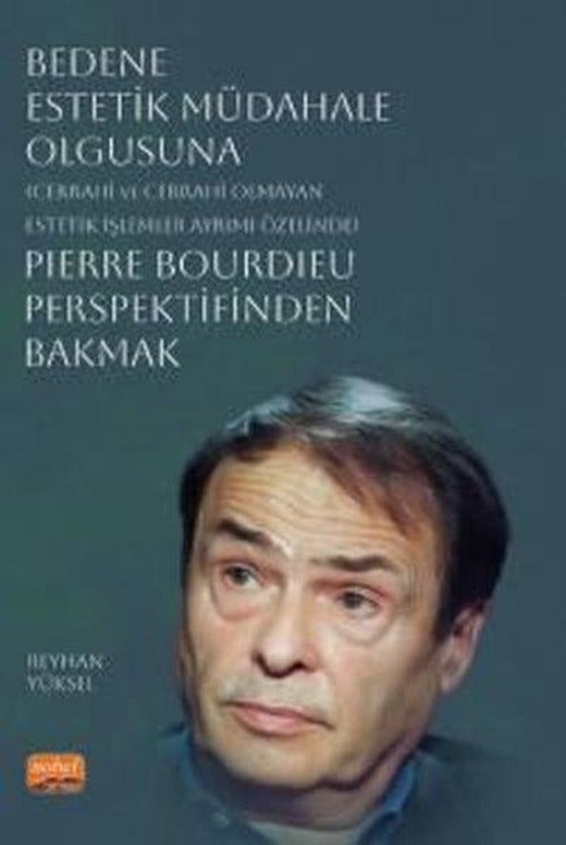 Bedene Estetik Müdahale Olgusuna Pierre Bourdieu Perspektifinden Bakmak | Nobel Bilimsel Eserler (İnce Kapak)