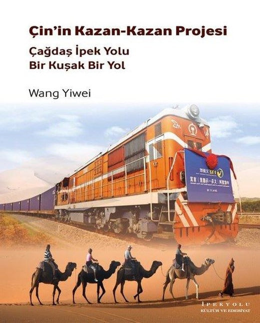 Çin'in Kazan-Kazan Projesi-Çağdaş İpek Yolu Bir Kuşak Bir Yol