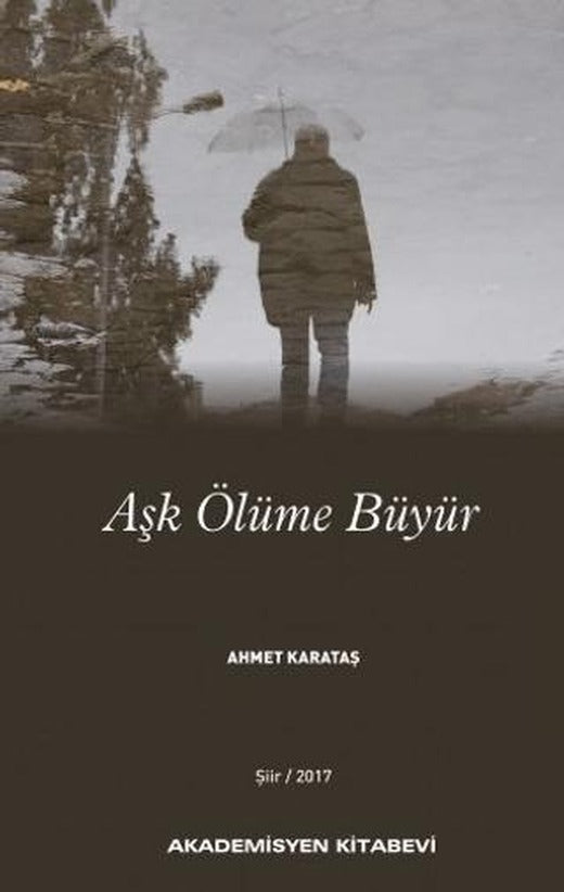 Aşk Ölüme Büyür | Akademisyen Kitabevi (Ciltsiz)