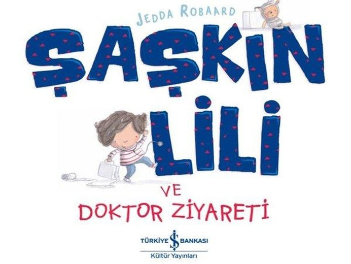 Şaşkın Lili ve Doktor Ziyareti | İş Bankası Kültür Yayınları (İnce Kapak)