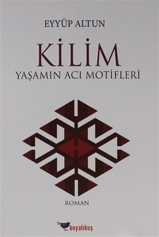 Kilim-Yaşamın Acı Motifleri | Boyalıkuş