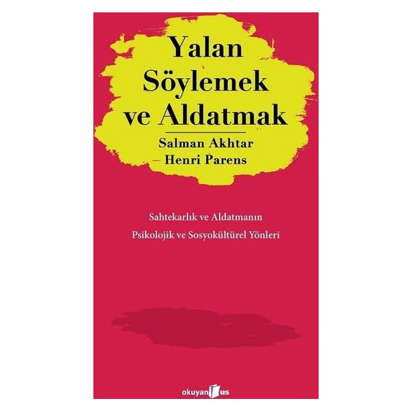 Yalan Söylemek ve Aldatmak - Sahtekarlık ve Aldatmanın Psikolojik ve Sosyokültürel Yönleri | Okuyan Us Yayınları (İnce Kapak)
