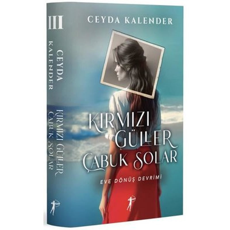 Kırmızı Güller Çabuk Solar 3 - Eve Dönüş Devrimi | Artemis Yayınları (Ciltli)