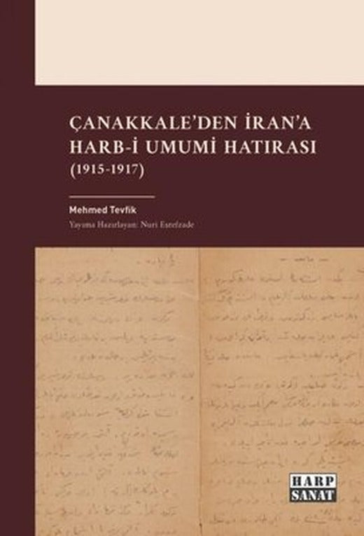 Çanakkale'den İran'a Harb-i Umumi Hatırası (1915 - 1917) | Harp Sanat Yayınları (İnce Kapak)