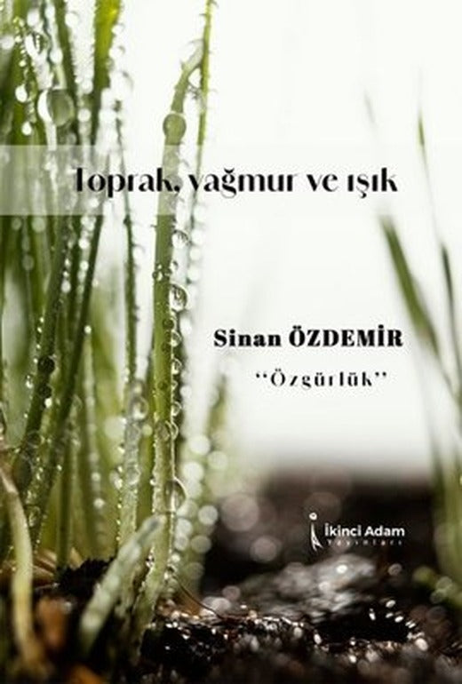 Toprak, Yağmur ve Işık | İkinci Adam Yayınları (İnce Kapak)