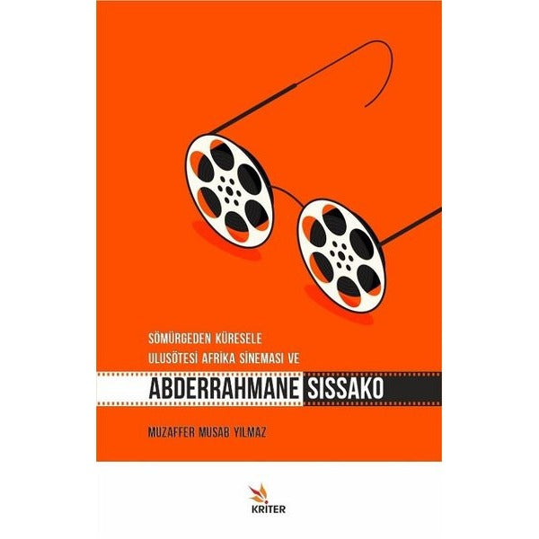 Sömürgeden Küresele Ulusötesi Afrika Sineması ve Abderrahmane Sıssako | Kriter (İnce Kapak)