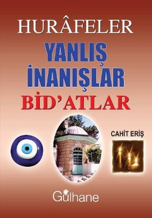 Hurafeler Yanlış İnanışlar Bid'atlar | Gülhane