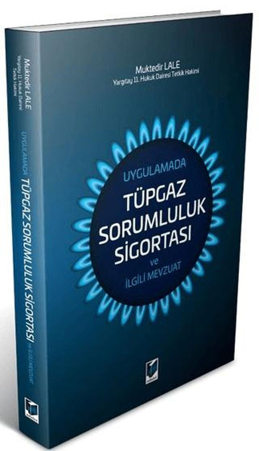 Uygulamada Tüpgaz Sorumluluk Sigortası ve İlgili Mevzuat | Adalet Yayınevi (Ciltsiz)