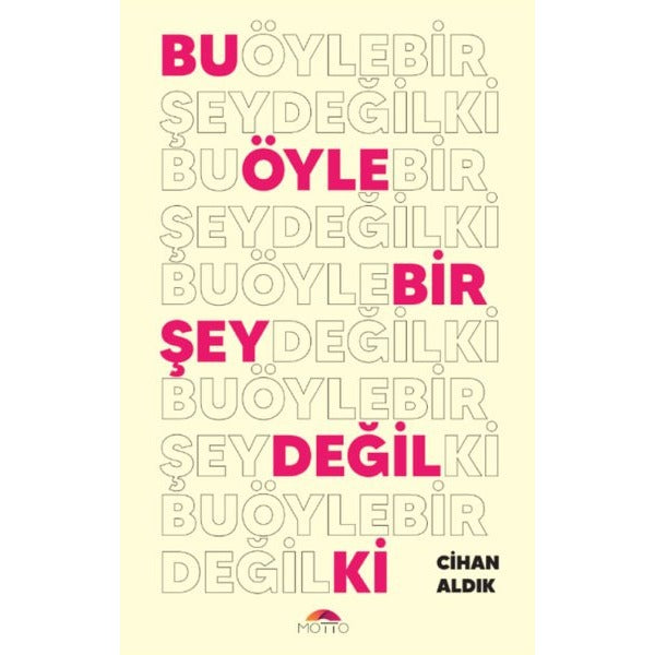 Bu Öyle Bir Şey Değil ki | Motto Yayınları (İnce Kapak)