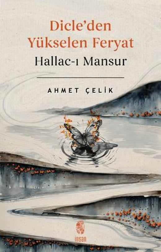 Dicle’den Yükselen Feryat Hallac-ı Mansur