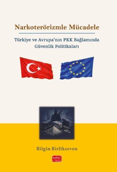 Narkoterörizmle Mücadele - Türkiye ve Avrupa'nın PKK Bağlamında Güvenlik Politikaları | Nobel Bilimsel Eserler (İnce Kapak) - Resim 1
