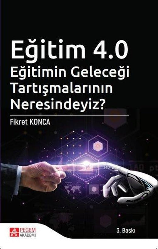 Eğitim 4.0 Eğitimin Geleceği Tartışmalarının Neresindeyiz? | Pegem Akademi Yayıncılık (e-Kitap)