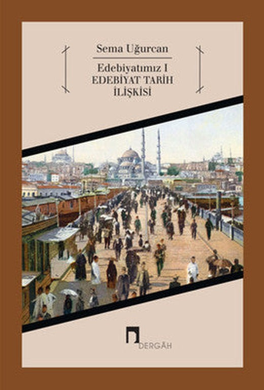 Edebiyatımız 1 - Edebiyat Tarih İlişkisi | Dergah Yayınları