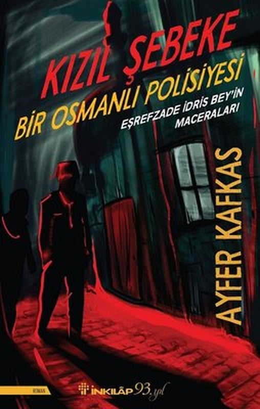 Kızıl Şebeke-Bir Osmanlı Polisiyesi-Eşrefzade İdris Bey'in Maceraları | İnkılap Yayınları