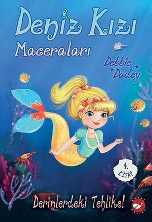 Derinlerdeki Tehlike! - Deniz Kızı Maceraları 4. Kitap | Beyaz Balina Yayınları