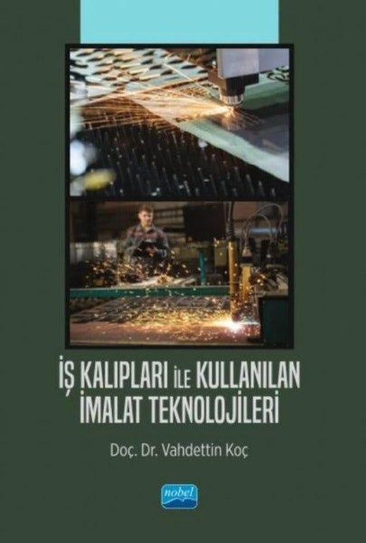 İş Kalıpları İle Kullanılan İmalat Teknolojileri | Nobel Akademik Yayıncılık (İnce Kapak)