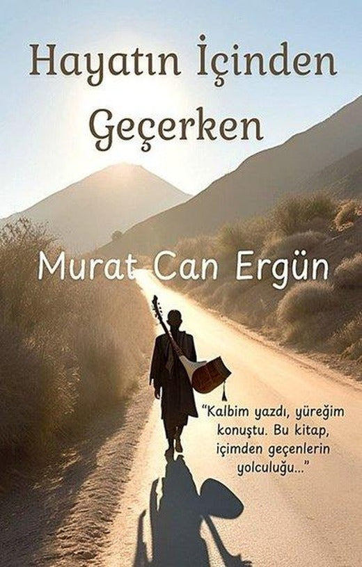 Hayatın İçinden Geçerken | Tunç Yayıncılık (İnce Kapak)