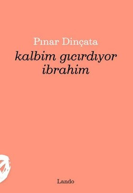 Kalbim Gıcırdıyor İbrahim | Lando Yayınları (İnce Kapak)