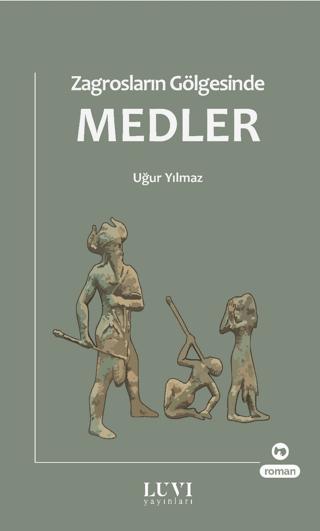 Zagrosların Gölgesinde Medler | Luvi Yayınları (Ciltsiz) - Resim 1