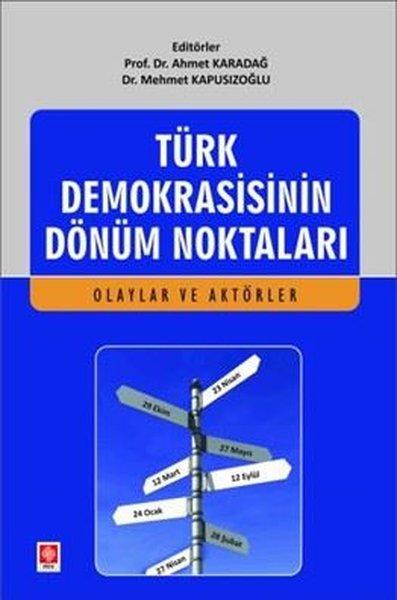 Türk Demokrasisinin Dönüm Noktaları - Olaylar ve Aktörler | Ekin Basım Yayın (İnce Kapak) - Resim 1