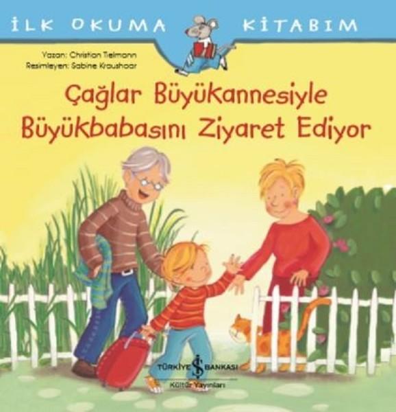 Çağlar Büyükannesiyle Büyükbabasını Ziyaret Ediyor-İlk Okuma Kitabım | İş Bankası Kültür Yayınları (İnce Kapak) - Resim 1
