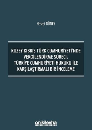 Kuzey Kıbrıs Türk Cumhuriyeti'nde Vergilendirme Süreci: Türkiye Cumhuriyeti Hukuku ile Karşılaştırmalı Bir İnceleme | On İki Levha Yayınları (Ciltsiz) - Resim 1