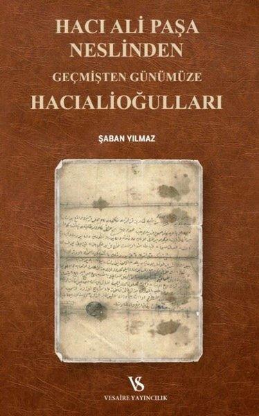 Hacı Ali Paşa Neslinden Geçmişten Günümüze Hacıalioğulları | Vesaire Yayıncılık (İnce Kapak) - Resim 1