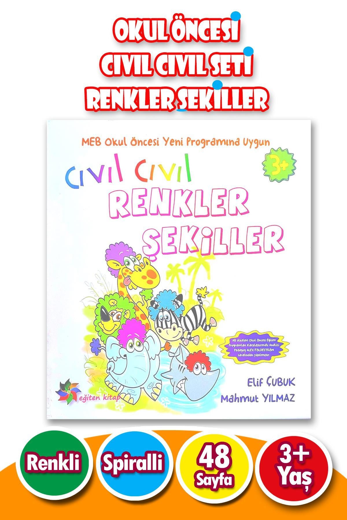3 - 6 Yaş Okul Öncesi Cıvıl Cıvıl Seti Renkler Ve Şekiller - Çıkartmalı - 48 Sayfa - Elif Çubuk kitap kapağı