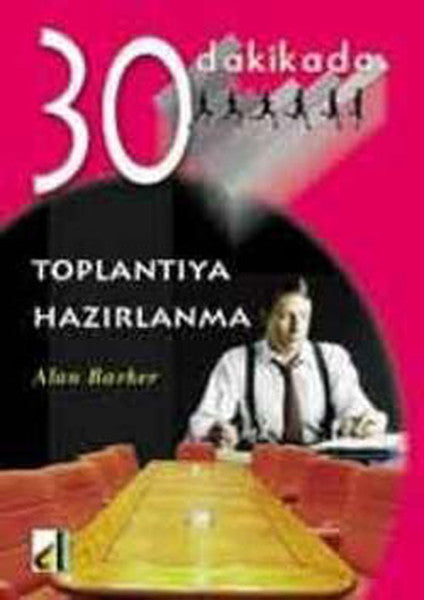 30 Dakikada Toplantıya Hazırlanma - Alan Barker kitap kapağı