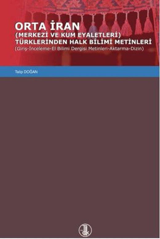Orta İran Merkezi Ve Kum Eyaletleri Türklerinden Halk Bilimi Metinleri (Giriş-İnceleme-El Bilimi Dergisi Metinleri-Aktarma-Dizin) | Türk Dil Kurumu Yayınları (Ciltsiz)