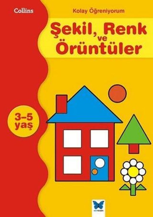 Kolay Öğreniyorum Şekil, Renk ve Örüntüleri 3-5 Yaş | Mavi Kelebek Yayınları (Ciltsiz)