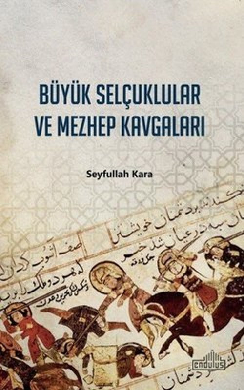 Büyük Selçuklular ve Mezhep Kavgaları | Endülüs