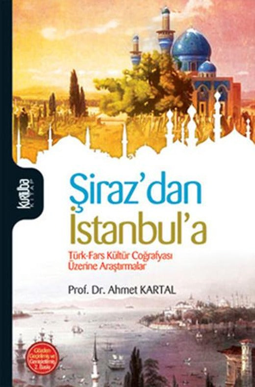 Şiraz'dan İstanbul'a Türk - Fars Coğrafyası Üzerine Araştırmalar | Kurtuba (İnce Kapak)
