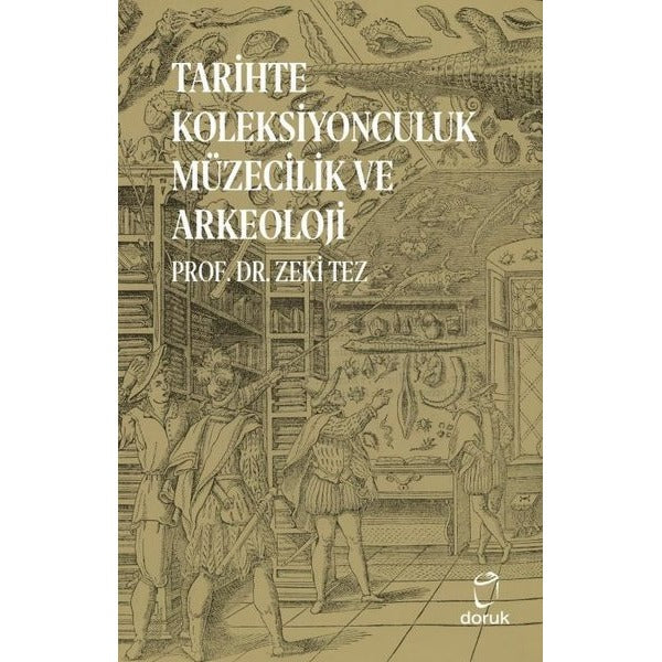 Tarihte Koleksiyonculuk Müzecilik ve Arkeoloji | Doruk Yayınları (İnce Kapak)