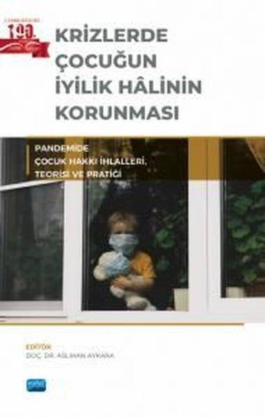 Krizlerde Çocuğun İyilik Halinin Korunması - Pandemide Çocuk Hakkı İhlalleri Teorisi ve Pratiği | Nobel Akademik Yayıncılık (İnce Kapak)