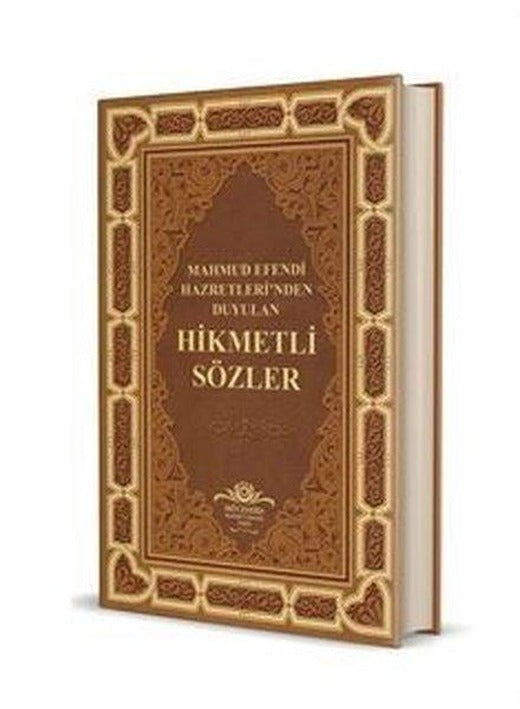Mahmud Efendi Hazretleri'nden Duyulan Hikmetli Sözler