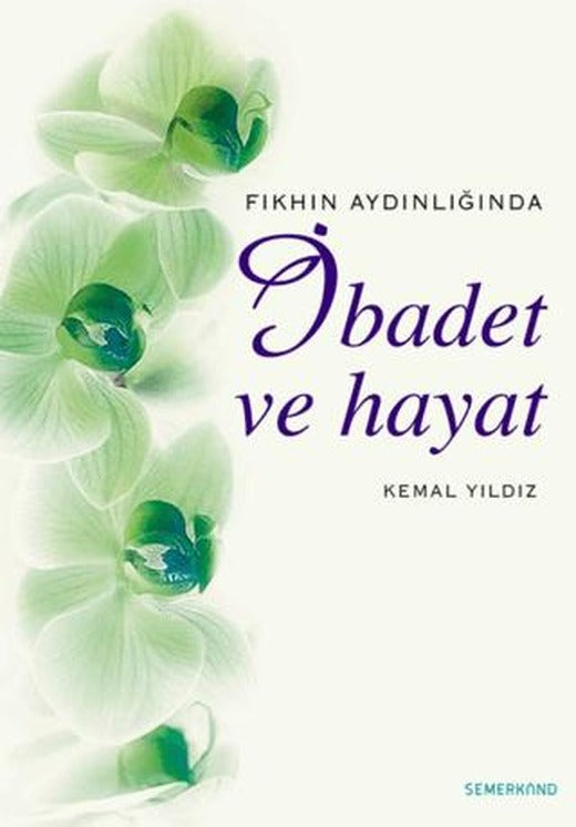 Fıkhın Aydınlığında İbadet ve Hayat | Semerkand Yayınları (Ciltli)