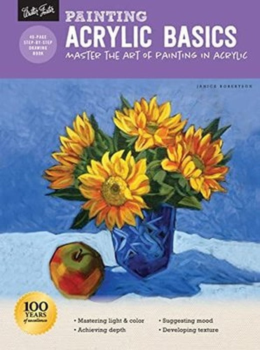 Painting: Acrylic Basics : Master the art of painting in acrylic | Walter Foster Publishing
