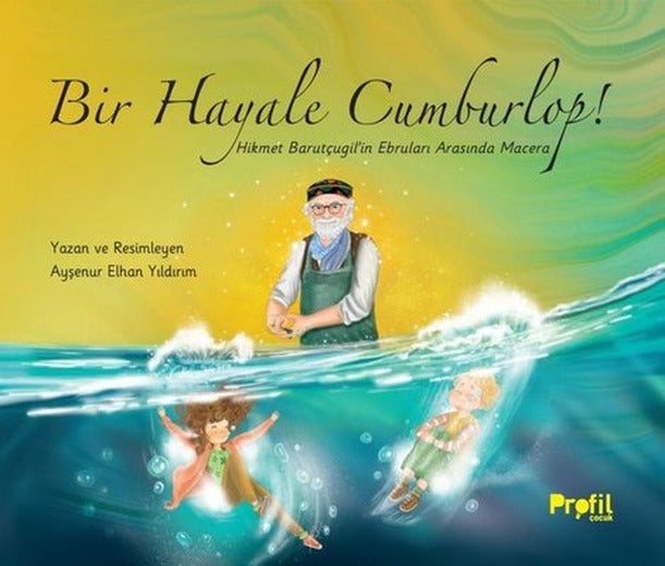 Bir Hayale Cumburlop! Hikmet Barutçugil'in Ebruları Arasında Macera | Profil Çocuk (İnce Kapak)
