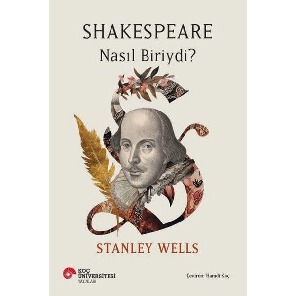Shakespeare Nasıl Biriydi? | Koç Üniversitesi Yayınları (İnce Kapak)