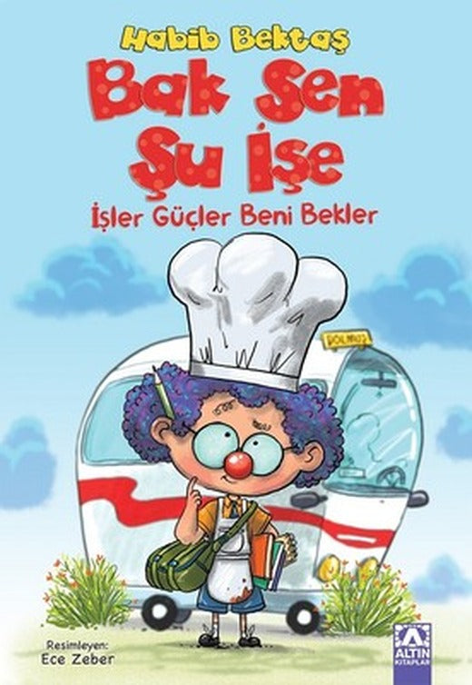 Bak Sen Şu İşe-İşler Güçler Beni Bekler | Altın Kitaplar