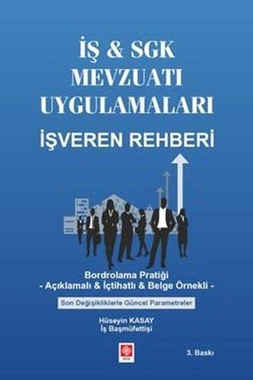 İş & SGK Mevzuatı Uygulamaları İşveren Rehberi | Ekin Basım Yayın (İnce Kapak)