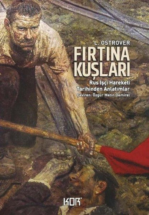 Fırtına Kuşları - Rus İşçi Hareketi Tarihinden Anlatımlar | Kor Kitap (İnce Kapak)