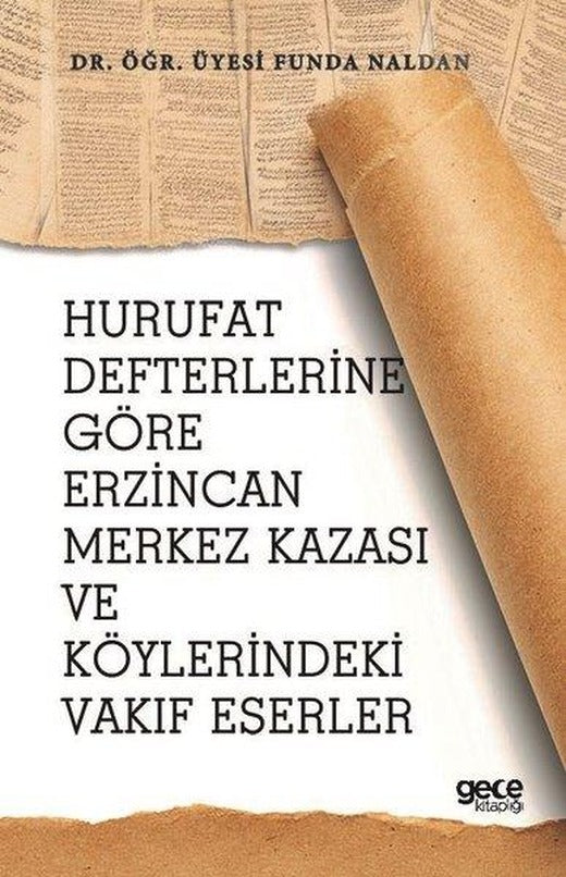 Hurufat Defterlerine Göre Erzincan Merkez Kazası ve Köylerindeki Vakıf Eserler | Gece Kitaplığı (İnce Kapak)