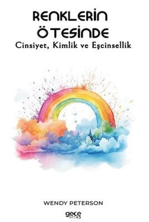 Renklerin Ötesinde - Cinsiyet Kimlik ve Eşcinsellik | Gece Kitaplığı