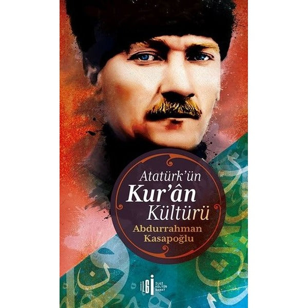 Atatürk'ün Kuran Kültürü | İlgi Kültür Yayınları