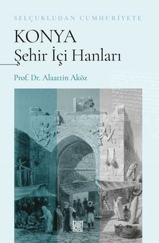 Konya Şehir İçi Hanları - Selçukludan Cumhuriyete | Palet Yayınları