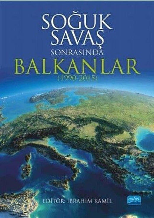 Soğuk Savaş Sonrasında Balkanlar 1990 2015 | Nobel Akademik Yayıncılık (İnce Kapak)