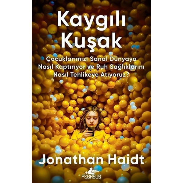 Kaygılı Kuşak - Çocuklarımızı Sanal Dünyaya Nasıl Kaptırıyor ve Ruh Sağlıklarını Nasıl Tehlikeye Atıyoruz? | Pegasus (İnce Kapak)