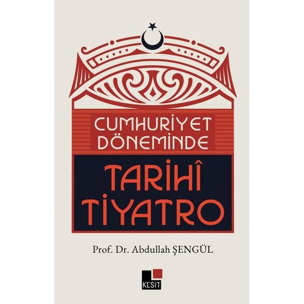 Cumhuriyet Döneminde Tarihi Tiyatro |Kesit Yayınları (İnce Kapak)